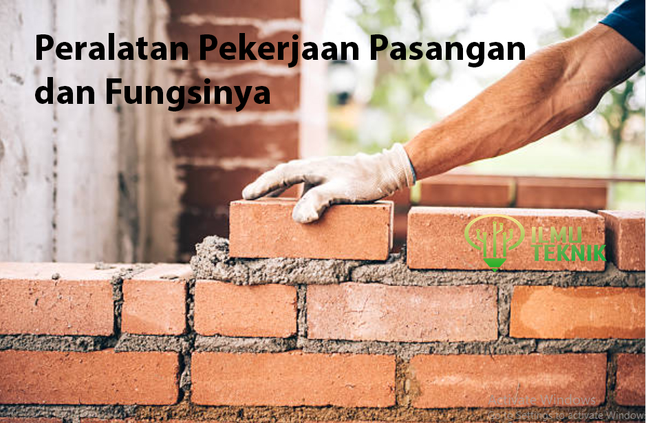 Peralatan Pekerjaan Pasangan Dan Fungsinya Ilmu Teknik