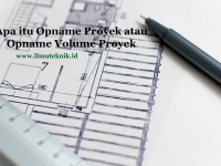 ilmuteknik.id - opname proyek atau opname volume proyek