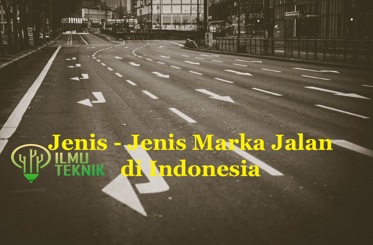 Mengenal Jenis - Jenis Marka Jalan Di Indonesia – ILMU TEKNIK