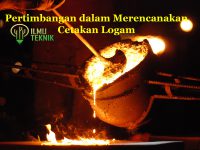 ilmuteknik.id - Pertimbangan dalam Merencanakan Cetakan Logam