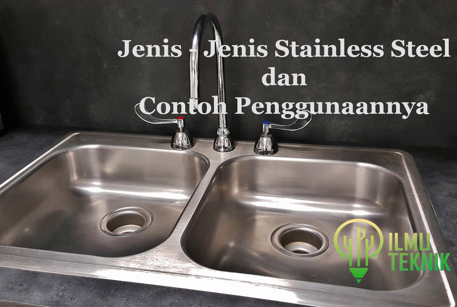 Jenis - Jenis Stainless Steel Dan Contoh Penggunaannya – Ilmuteknik.id