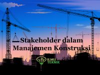 ilmuteknik.id - Stakeholder dalam Manajemen Konstruksi