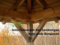 ilmuteknik.id - Jenis Hubungan dan Sambungan Kayu pada Bangunan
