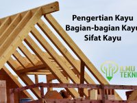 ilmuteknik.id - Pengertian Kayu, Bagian-bagian Kayu dan Sifat Kayu