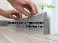 ilmuteknik.id - Metode Kerja Pemasangan Skirting Kayu