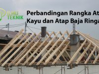 ilmuteknik.id - Perbandingan Rangka Atap Kayu dan Atap Baja Ringan
