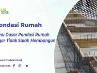 ilmuteknik.id - Inilah Ilmu Dasar Pondasi Rumah Agar Tidak Salah Membangun