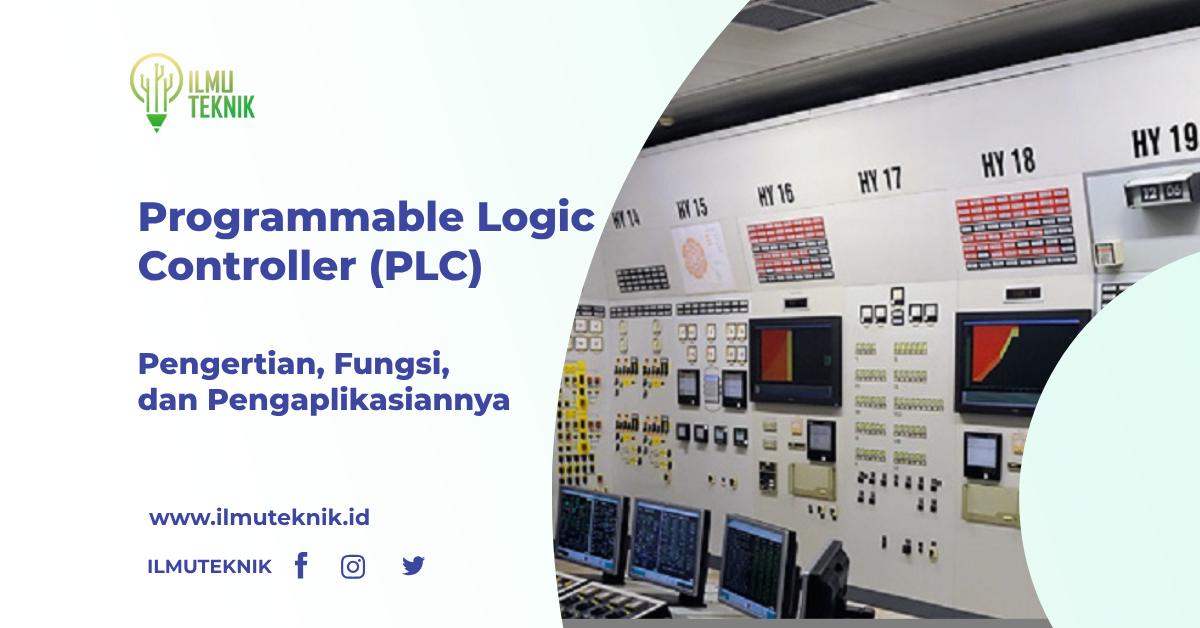 Programmable Logic Controller (PLC): Pengertian, Fungsi, Dan ...