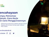 ilmuteknik.id - Lampu Petromax - Sejarah, Cara Kerja dan Cara Penggunaannya
