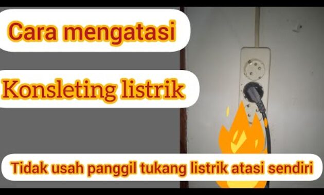 cara mengatasi konsleting listrik