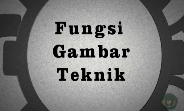 fungsi gambar teknik