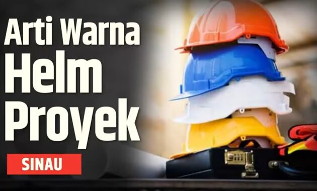 warna helm proyek dan artinya